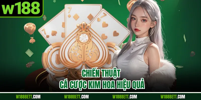 Chiến thuật cá cược Kim Hoa hiệu quả