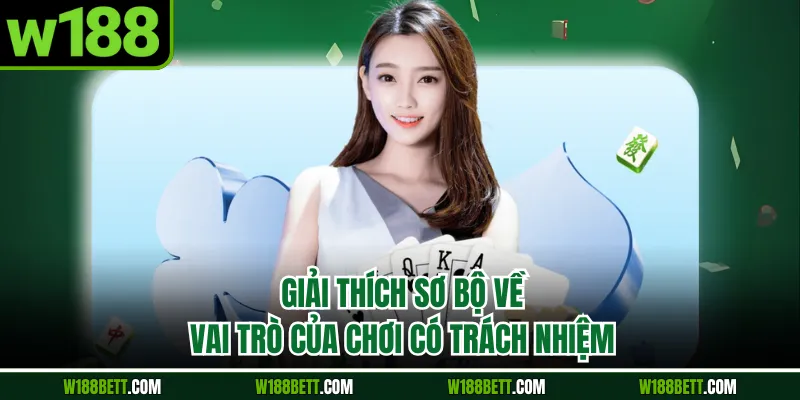 Giải thích sơ bộ về vai trò của chơi có trách nhiệm