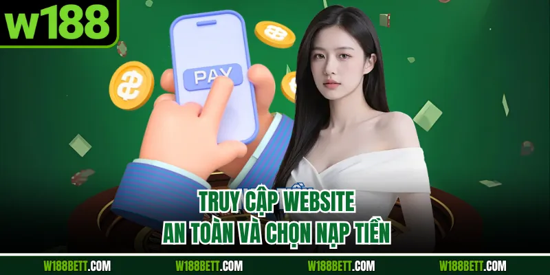 Truy cập website an toàn và chọn nạp tiền